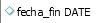 5. fecha_fin